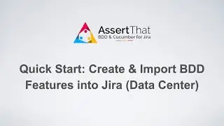 How to Set Up and Import BDD Features in Jira Data Center / Server with *AssertThat Plugin*