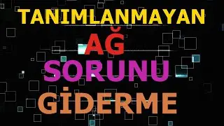 Tanımlanmayan Ağ Sorunu Hatası Giderme ( Sanal ağ  )