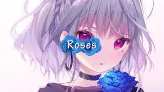 Nightcore - Roses (Lyrics)