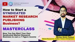 How to Start a Syndicated Market Research Report Publishing Business? I MASTERCLASS by Mirdul Amin