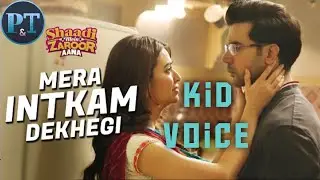 Mera Intkam Dekhegi | Shaadi Mein Zaroor Aana |   Kid Voice