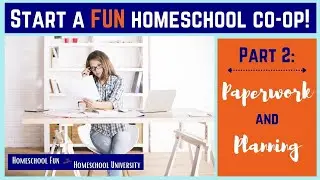 Start a FUN Homeschool Co-op!  Part 2:  Paperwork and Planning