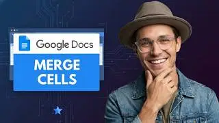 How To Merge Cells in Google Docs in 2026 | Full Guide