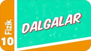 10. Sınıf Fizik : Dalgalar 