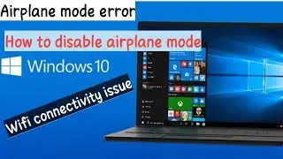 How to disable airplane mode on window 10 2021 | Airplane mode error | Disable airplane not working