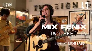 Mix Fenix – Two Feet In (Live at Lion Labs)