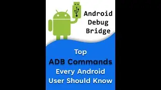 Top ADB Commands Every Android User Should Know