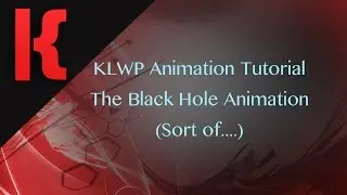 KLWP Animation Tutorial - The Black Hole Animation (Sort of...)