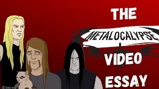 The Metalocalypse Video Essay
