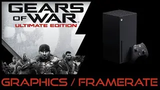 Xbox Series X | Gears of War 1 Ultimate Edition | Graphics / Framerate