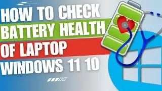How to check battery health of laptop battery on Windows [TUTORIAL]