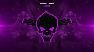Azide & J Swey - Work [Bass Boosted]