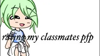 ✨ rating my classmates pfp ✨