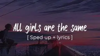 ALL GIRLS ARE THE SAME || Juice WRLD || [ sped up + lyrics ] #4k #music
