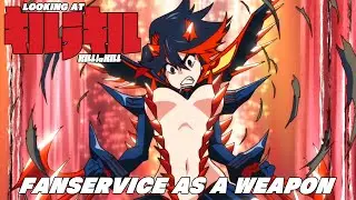 Looking at Kill la Kill: Fanservice As A Weapon