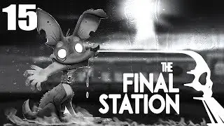 ПРОПАЛА СОБАКА THE FINAL STATION #15 Прохождение с Ксюхой