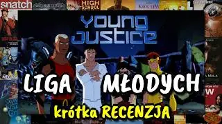 YOUNG JUSTICE - krótka RECENZJA