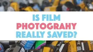 Is Film Photography Really Saved?