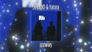 LXRDGXD & Yatomi - snowwy