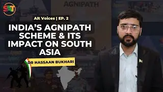 Alt Voices | India’s Agnipath Scheme and Its Impact on South Asia | Dr Hassaan Bukhari