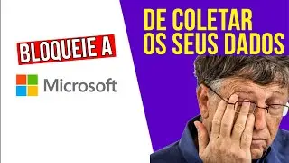 AUMENTE sua PRIVACIDADE! BLOQUEIE a MICROSOFT de COLETAR OS SEUS DADOS!