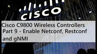 Part 9 - Enable Netconf, Restconf and gNMI