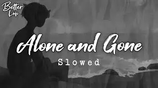 Alone and Gone (Slowed) 🌧 Lofi hip hop, Relax, Study, Gaming, Late Night, Empty Summer