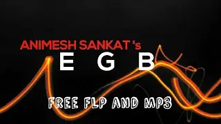 EGB | Animesh Sankat | Royalty free track | Free FLP | Free MP3