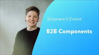 Evolve: B2B Components (Shopware 6 Tutorial EN)