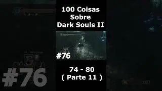 100 Coisas Sobre Dark Souls 2 - Parte 11 #darksouls2  #shorts