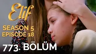 Elif 773. Bölüm | Season 5 Episode 18