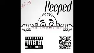 Lil Ray - Peeped (Prod. SparkyMadeItSlap)
