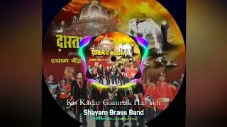 💐kis Kadar Gamnak Hai Yeh - Shayam Brass Band - jabalpur muharram kalam