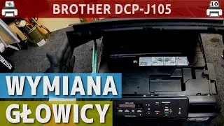 BROTHER DCP-J105 🖨️ Wymiana głowicy