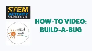 STEM Activity Clearinghouse How-To Video: Build-a-Bug