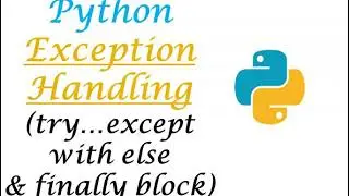 Python exception handling|| using try except in code|| else clause with try except|| & finally block