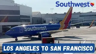 (4K) Los Angeles to San Francisco | TRIP REPORT | Southwest Airlines WN 3795 Boeing 737-700