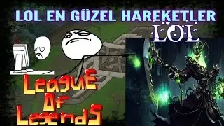League Of Legends En iyi Hareketler Derlemesi