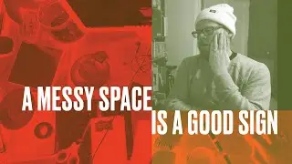 A Messy Studio Means You’re Working