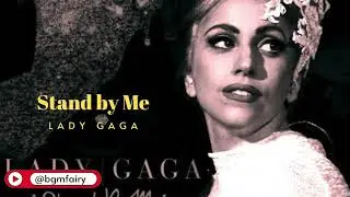 Lady Gaga -  Stand By Me (Cover)| @bgmfairy #ladygaga #standbyme   HD 1080p