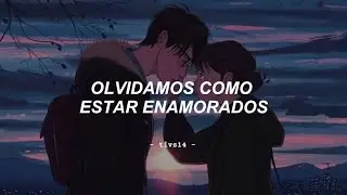 🟢 “olvidamos como estar enamorados”