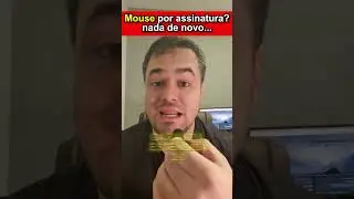 Mouse por Assinatura? Tá de brinca?