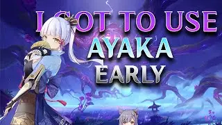 So, I got to use Ayaka early...    kinda. (Genshin Impact)