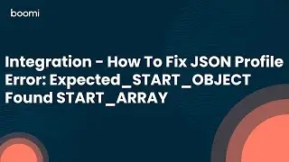 Integration - How To Fix JSON Profile Error: Expected_START_OBJECT Found START_ARRAY