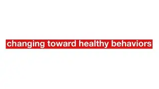 How to Change Your Behaviors to be Healthier ￼
