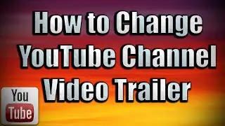 How to Add YouTube Channel Trailer 2018