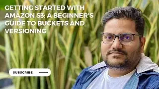 Getting Started With Amazon S3: A Beginner's Guide To Buckets And Versioning