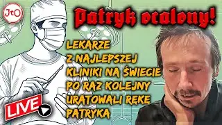 PATRYK OCALONY! Lekarze z NAJLEPSZEJ kliniki NA ŚWIECIA znów URATOWALI RĘKĘ PATRYKA! - Jacek - LIVE🔴