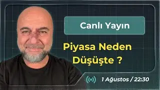 Acil Canlı Yayın - Piyasalar Neden Düşüyor?
