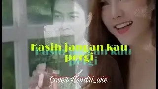Kasih jangan kau pergi (cover)